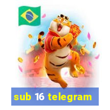 sub 16 telegram